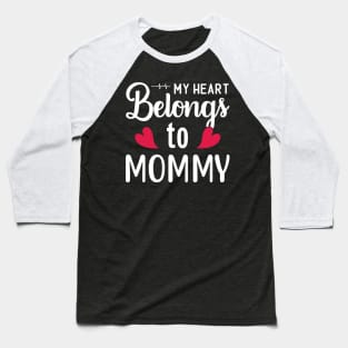 my heart belongs to mommy Baseball T-Shirt